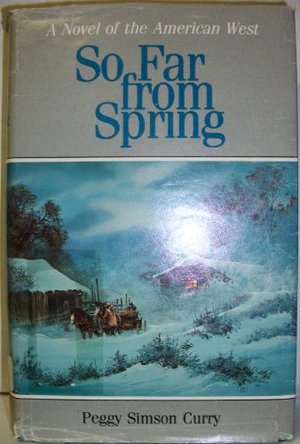 Beispielbild fr So Far from Spring: A Novel of the American West zum Verkauf von Second Edition Books