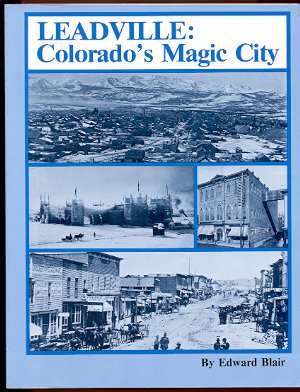 Stock image for Leadville, Colorado's Magic City for sale by Fahrenheit's Books