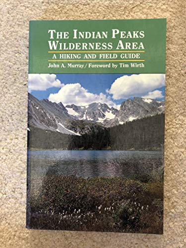 9780871086907: The Indian Peaks Wilderness Area: A Hiking and Field Guide