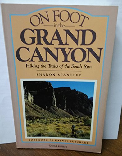 Stock image for On Foot in the Grand Canyon: Hiking the Trails of the South Rim (The Pruett Series) for sale by HPB Inc.