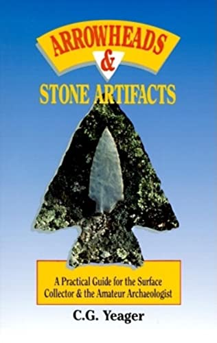 Stock image for Arrowheads Stone Artifacts: A Practical Guide for the Surface Collector and Amateur Archaeologist (The Pruett Series) for sale by Books of the Smoky Mountains