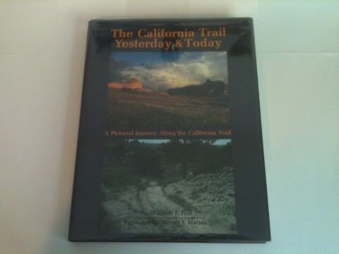 Stock image for The California Trail Yesterday Today: A Pictorial Journey Along the California Trail for sale by Front Cover Books