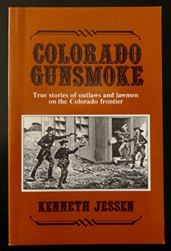 9780871087171: Colorado Gunsmoke: True Stories of Outlaws and Lawmen on the Colorado Frontier