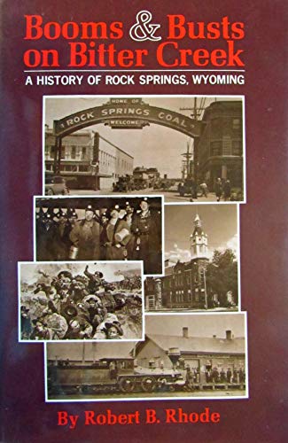 Beispielbild fr Booms Busts on Bitter Creek: A History of Rock Springs, Wyoming zum Verkauf von Front Cover Books