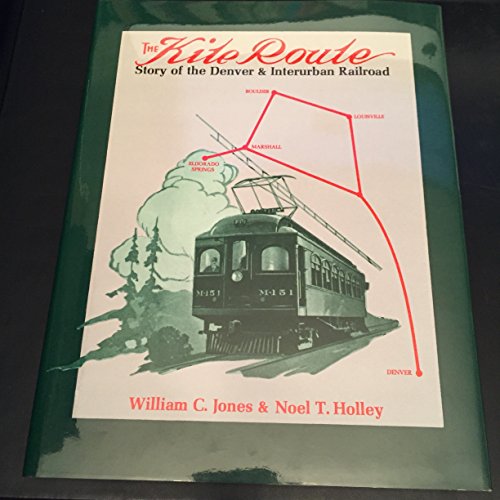 Stock image for The Kite Route: Story of the Denver & Interurban Railroad for sale by Riverby Books (DC Inventory)