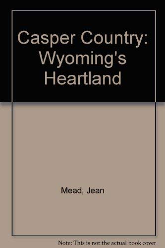 9780871087225: Casper Country: Wyoming's Heartland