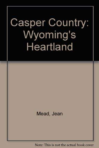Stock image for Casper Country: Wyoming's Heartland for sale by West With The Night