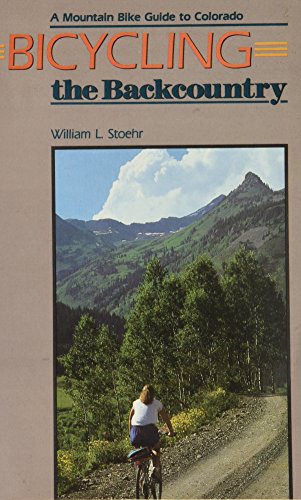 Stock image for Bicycling the Backcountry: A Mountain Bike Guide to Colorado for sale by R Bookmark