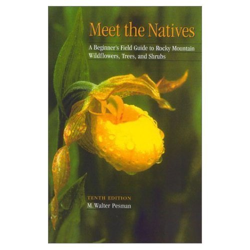 9780871087317: Meet the natives: A beginner's field guide to Rocky Mountain wild flowers, trees, and shrubs