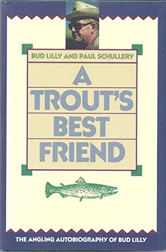 Imagen de archivo de A Trout's Best Friend: The Angling Autobiography of Bud Lilly a la venta por Fireside Angler
