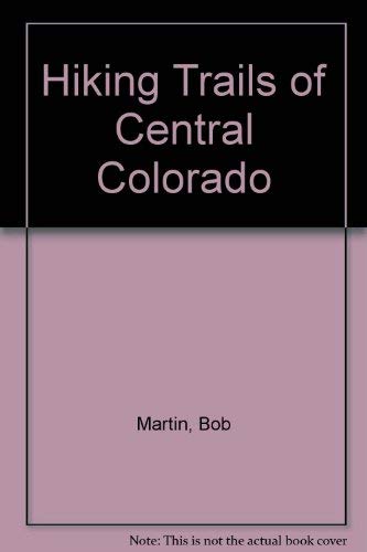 9780871087874: Hiking Trails of Central Colorado