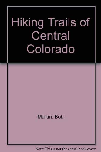 Stock image for Hiking Trails of Central Colorado for sale by Bingo Books 2