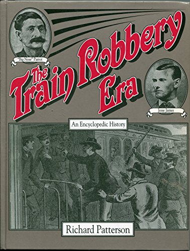 Beispielbild fr The Train Robbery Era: An Encyclopedic History zum Verkauf von Front Cover Books