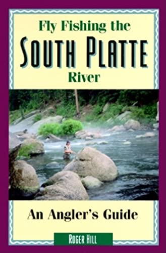 Stock image for Fly Fishing the South Platte River: An Anglers Guide (The Pruett Series) for sale by Goodwill of Colorado