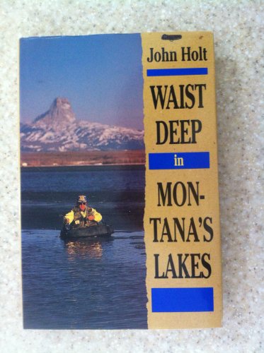 Waist Deep in Montana's Lakes (The Pruett Series) (9780871088222) by John, Holt
