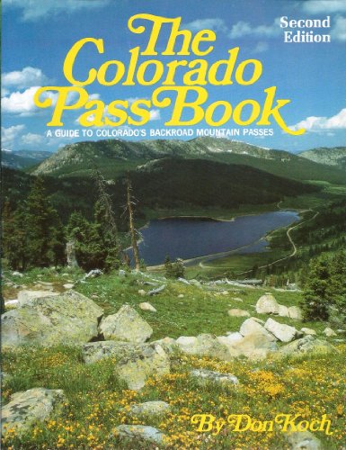 Stock image for The Colorado Pass Book: A Guide to Colorado's Backroad Mountain Passes (The Pruett Series) for sale by Gulf Coast Books