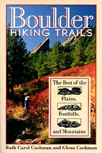 Stock image for Boulder Hiking Trails: The Best of the Plains, Foothills, and Mountains for sale by ThriftBooks-Dallas