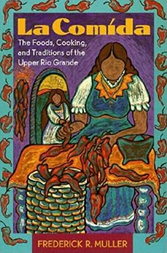 Stock image for La Comida: The Foods, Cooking, and Traditions of the Upper Rio Grande for sale by ThriftBooks-Dallas