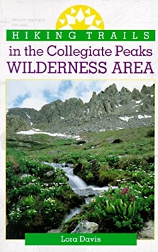 Stock image for Hiking Trails in the Collegiate Peaks Wilderness Area (The Pruett Series) for sale by Half Price Books Inc.