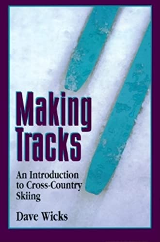 Beispielbild fr Making Tracks: An Introduction to Cross-Country Skiing (The Pruett Series) zum Verkauf von Wonder Book