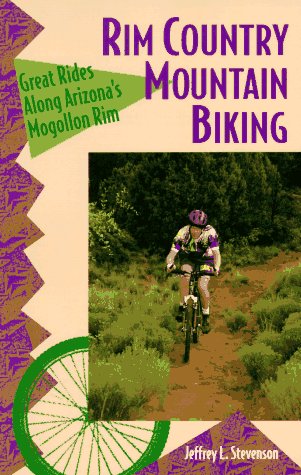 Stock image for Rim Country Mountain Biking: Great Rides Along Arizona's Mogollon Rim (The Pruett Series) for sale by St Vincent de Paul of Lane County