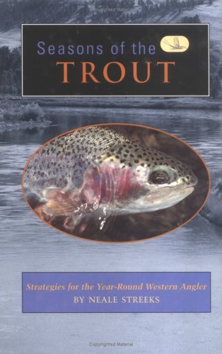 Stock image for Seasons of the Trout: Strategies for the Year-Round Western Angler (The Pruett Series) for sale by Front Cover Books
