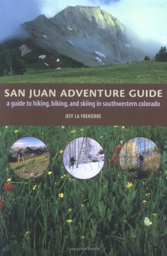 San Juan Adventure Guide: A Guide to Hiking, Biking, and Skiing in Southwestern Colorado
