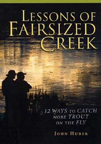 9780871089175: Lessons of Fairsized Creek: 12 Ways to Catch More Trout on the Fly (The Pruett Series)
