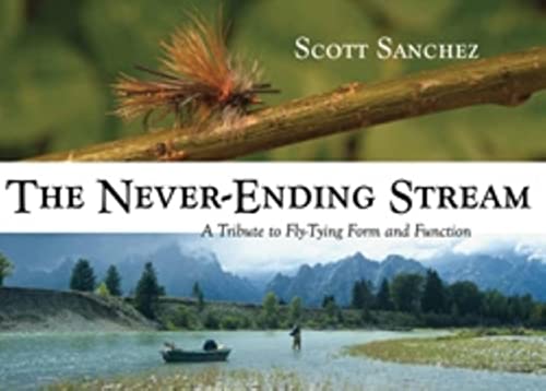 

The Never-Ending Stream: A Tribute to Fly-Tying Form and Function (The Pruett Series) [signed] [first edition]