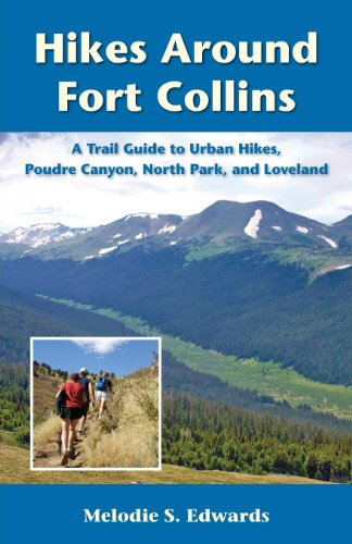 Stock image for Hikes Around Fort Collins: A Trail Guide to Urban Hikes, Poudre Canyon, North Park, and Loveland (The Pruett Series) for sale by Goodwill of Colorado