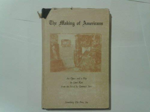 Imagen de archivo de The Making of Americans: an Opera and a Play by Leon Katz, from the Novel by Gertrude Stein a la venta por Book House in Dinkytown, IOBA