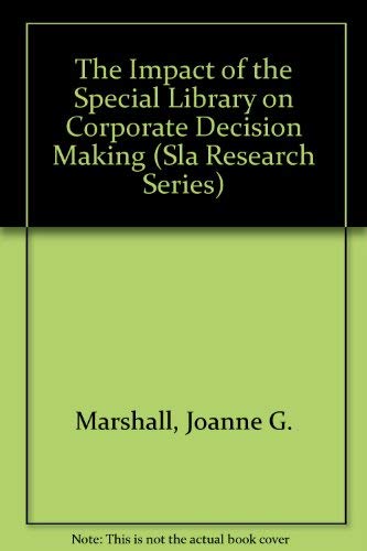 9780871114105: The Impact of the Special Library on Corporate Decision Making (Sla Research Series)