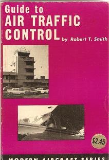 Guide to Air Traffic Control (Modern Aircraft) (9780871120137) by Robert T Smith