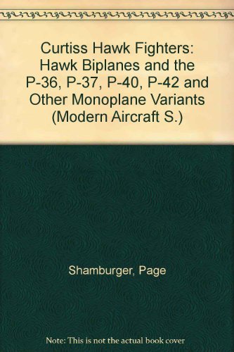 The Curtiss Hawk fighters (Modern aircraft series) (9780871120410) by Shamburger, Page