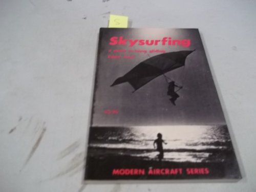 Imagen de archivo de Skysurfing: A Guide to Hang Gliding a la venta por Colorado's Used Book Store