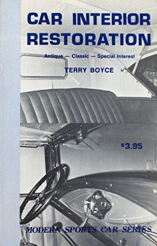 Car Interior Restoration: Antique, Classic, Special Interest (Modern Sports Car Series) (9780871120717) by Boyce, Terry