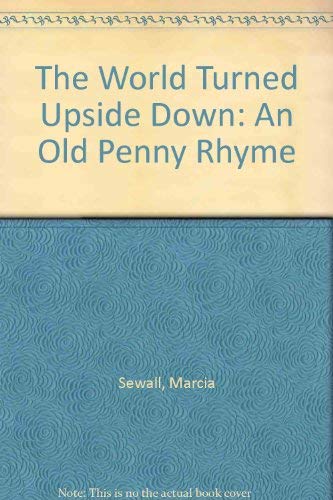Stock image for The World Turned Upside Down: An Old Penny Rhyme for sale by Wonder Book