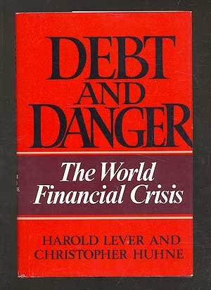 Stock image for Debt and Danger : The World Financial Crisis for sale by Better World Books