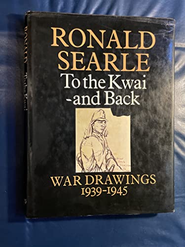 Imagen de archivo de To the Kwai and Back: War Drawings 1939-1945 a la venta por Book Stall of Rockford, Inc.