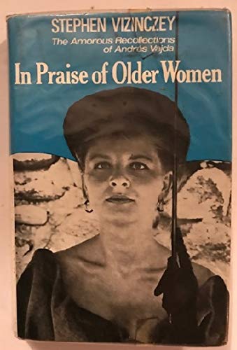Imagen de archivo de In praise of older women: The amorous recollections of Andra s Vajda a la venta por ThriftBooks-Dallas