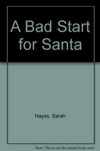 A Bad Start for Santa (9780871130938) by Hayes, Sarah