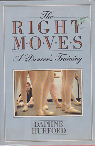 Beispielbild fr The Right Moves A Dancer's Training zum Verkauf von Willis Monie-Books, ABAA