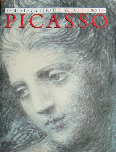 Stock image for Je Suis le Cahier: Sketchbooks of Picasso for sale by Diamond Island Books