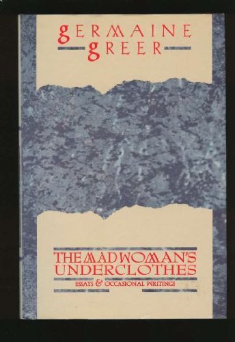 Stock image for The madwoman's underclothes : essays and occasional writings for sale by Inkberry Books