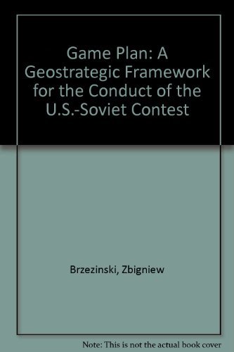 Beispielbild fr Game Plan: A Geostrategic Framework for the Conduct of the U.S.-Soviet Contest zum Verkauf von WeBuyBooks
