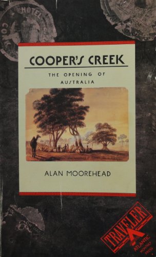 Imagen de archivo de Cooper's Creek: The Opening of Australia (Traveler / Atlantic Monthly Press) a la venta por More Than Words