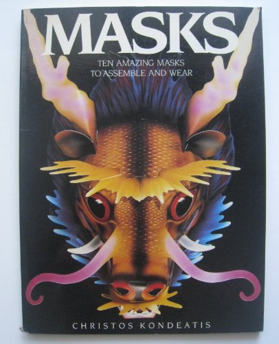 Masks: Ten Amazing Masks to Assemble and Wear (9780871131720) by Kondeatis, Christos