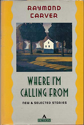 Stock image for Where I'm Calling from: New and Selected Stories for sale by ThriftBooks-Dallas