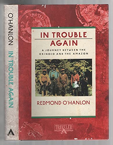 9780871132499: In Trouble Again: A Journey between the Orinoco and the Amazon [Idioma Ingls]