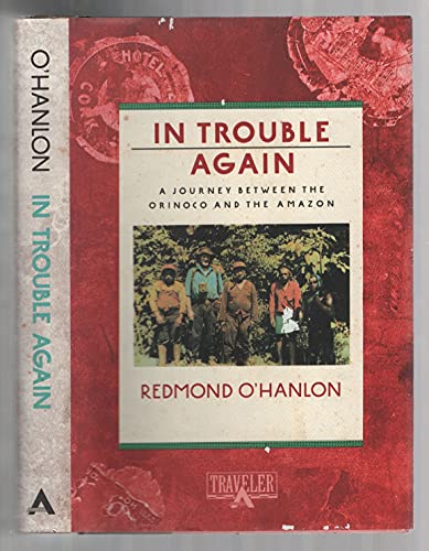 Imagen de archivo de In Trouble Again: A Journey Between the Orinoco and the Amazon a la venta por Wonder Book